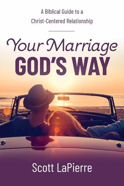 Carte Your Marriage God's Way: A Biblical Guide to a Christ-Centered Relationship 