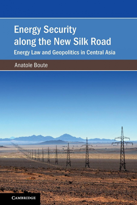 Carte Energy Security along the New Silk Road Anatole (The Chinese University of Hong Kong) Boute