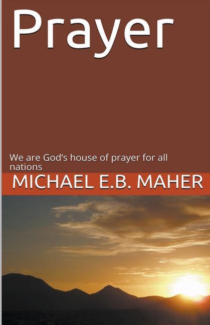 Knjiga Prayer Michael E. B. Maher