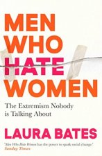 Carte Men Who Hate Women Laura Bates