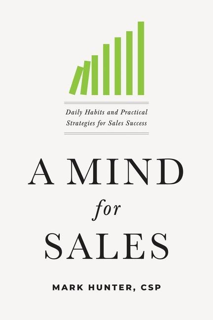 Kniha A Mind for Sales: Daily Habits and Practical Strategies for Sales Success 