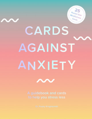 Book Cards Against Anxiety (Guidebook & Card Set): A Guidebook and Cards to Help You Stress Less [With Cards] 