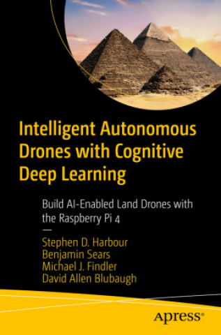 Книга Intelligent Autonomous Drones with Cognitive Deep Learning Benjamin Sears