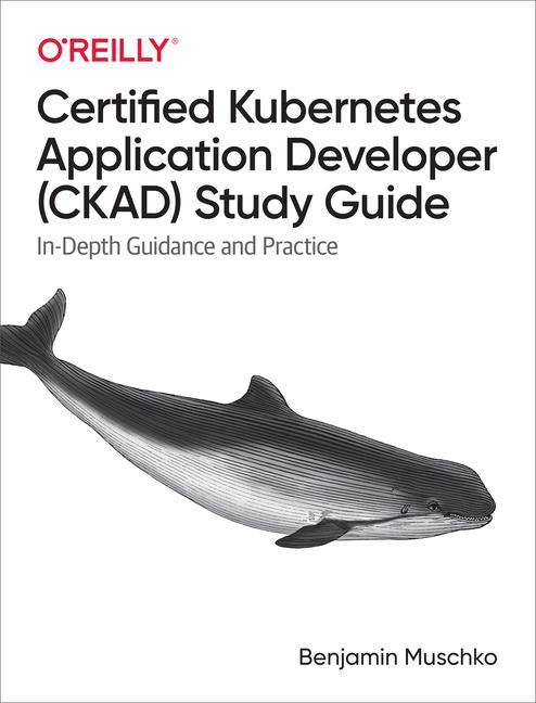 Książka Certified Kubernetes Application Developer (CKAD) Study Guide Benjamin Muschko