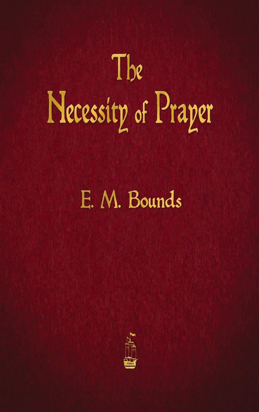 Boek Necessity of Prayer Edward M. Bounds