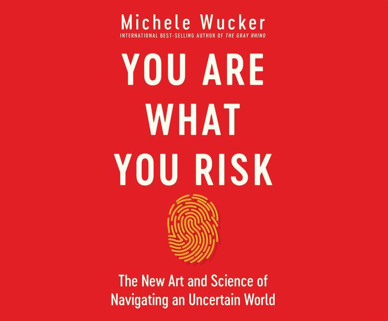 Audio You Are What You Risk: The New Art and Science of Navigating an Uncertain World 