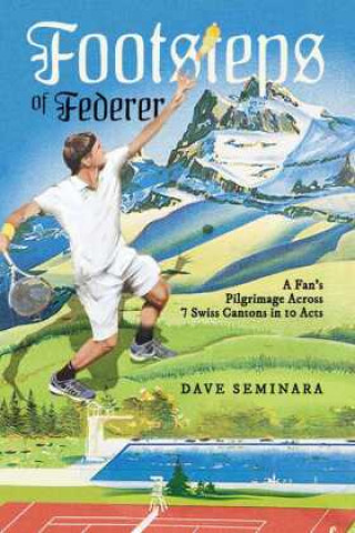 Kniha Footsteps of Federer Dave Seminara