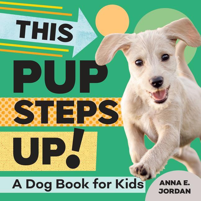 Knjiga This Pup Steps Up!: A Dog Book for Kids Anna E. Jordan