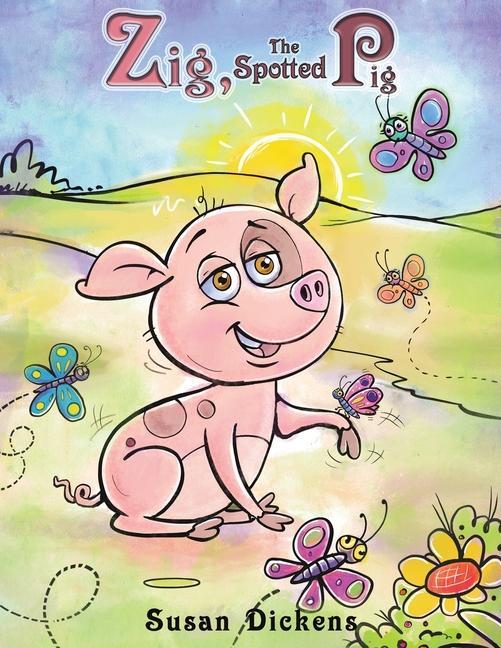 Knjiga Zig, the Spotted Pig Susan Dickens