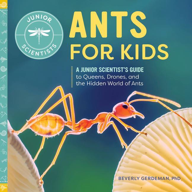 Kniha Ants for Kids: A Junior Scientist's Guide to Queens, Drones, and the Hidden World of Ants 