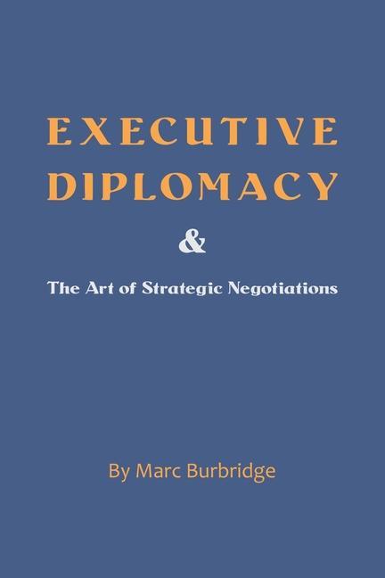 Könyv Executive Diplomacy and the Art of Strategic Negotiations 