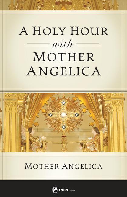 Kniha A Holy Hour with Mother Angelica 