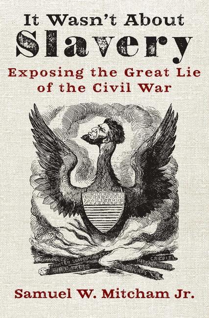 Könyv It Wasn't about Slavery: Exposing the Great Lie of the Civil War 