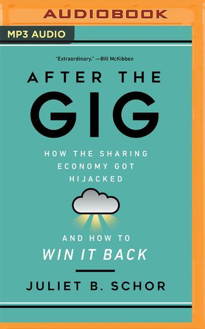 Digitale After the Gig: How the Sharing Economy Got Hijacked and How to Win It Back Helen Laser