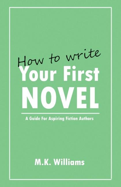 Kniha How To Write Your First Novel 