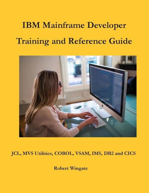 Книга IBM Mainframe Developer Training and Reference Guide 