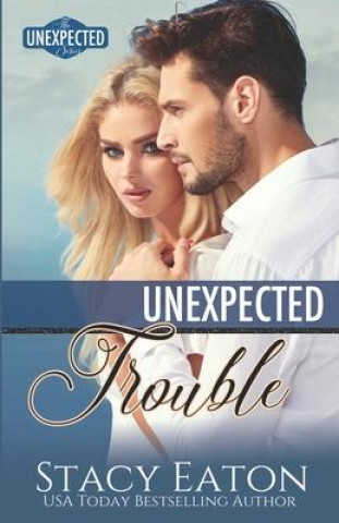 Book Unexpected Trouble Stacy Eaton
