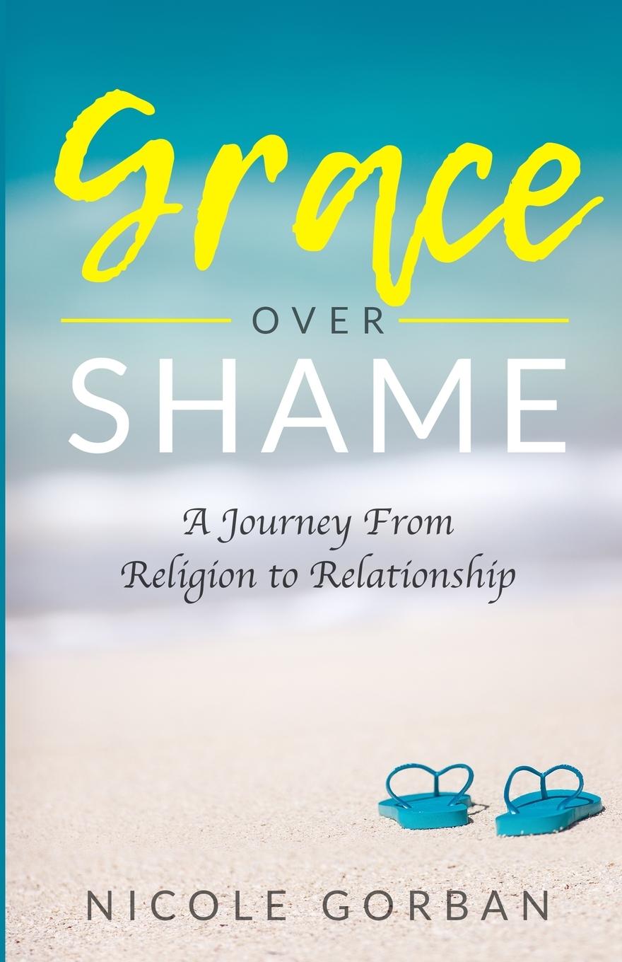 Knjiga Grace Over Shame Nicole Gorban