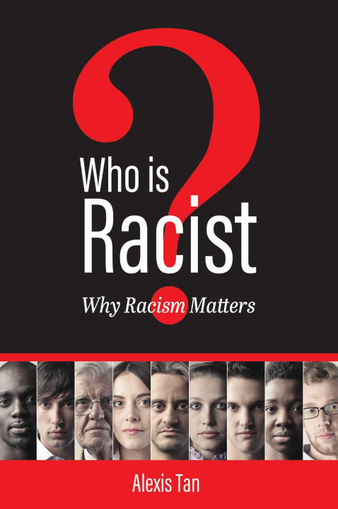 Knjiga Who is Racist? Why Racism Matters Alexis Tan