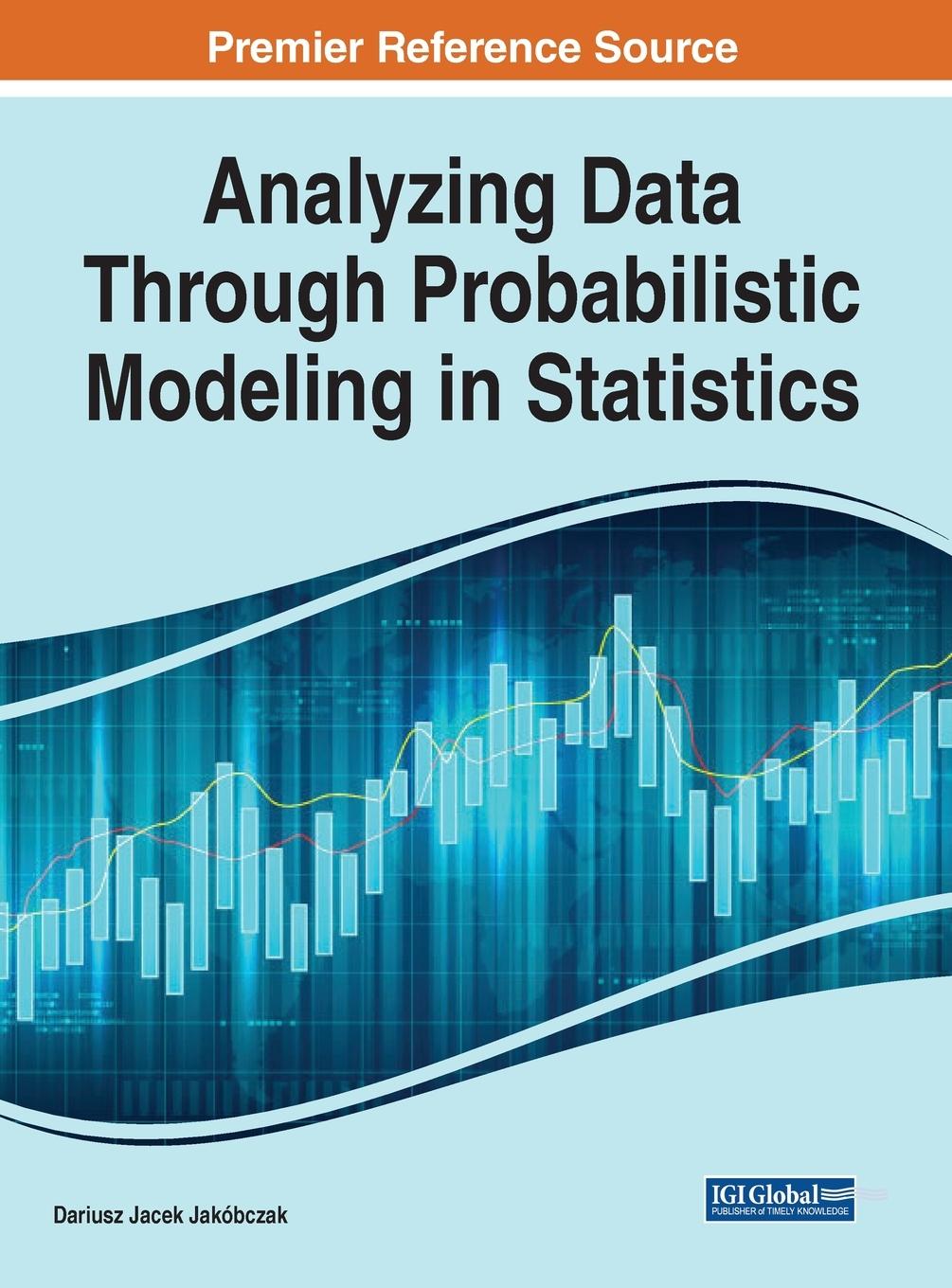 Knjiga Analyzing Data Through Probabilistic Modeling in Statistics Dariusz Jacek Jakóbczak