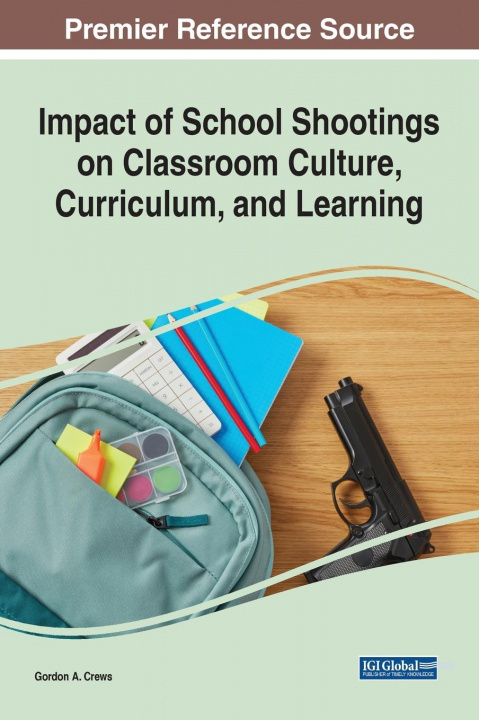 Kniha Impact of School Shootings on Classroom Culture, Curriculum, and Learning 