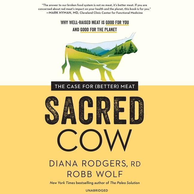 Audio Sacred Cow Lib/E: The Case for (Better) Meat Robb Wolf