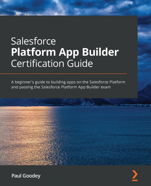 Kniha Salesforce Platform App Builder Certification Guide Paul Goodey