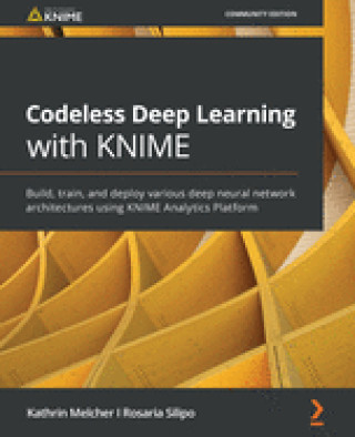 Carte Codeless Deep Learning with KNIME Rosaria Silipo