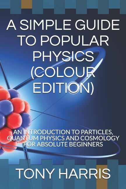 Kniha A SIMPLE GUIDE TO POPULAR PHYSICS (COLOUR EDITION) 