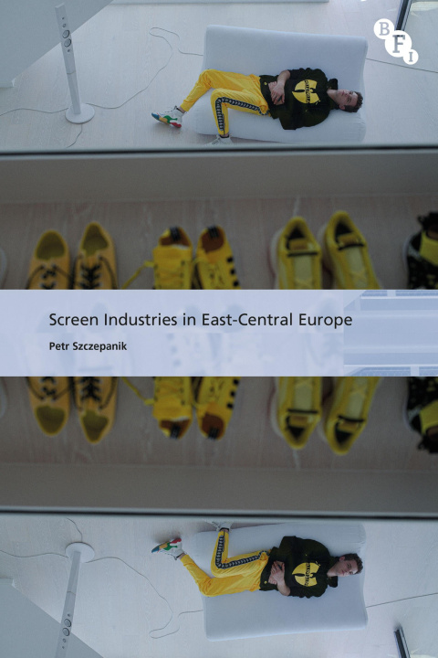 Kniha Screen Industries in East-Central Europe Petr Szczepanik