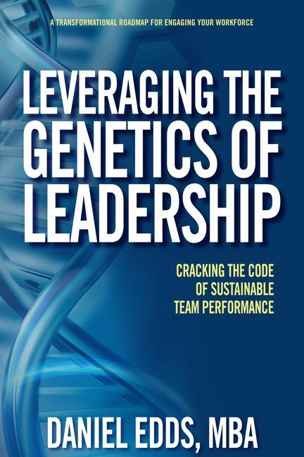 Carte Leveraging the Genetics of Leadership: Cracking the Code of Sustainable Team Performance 