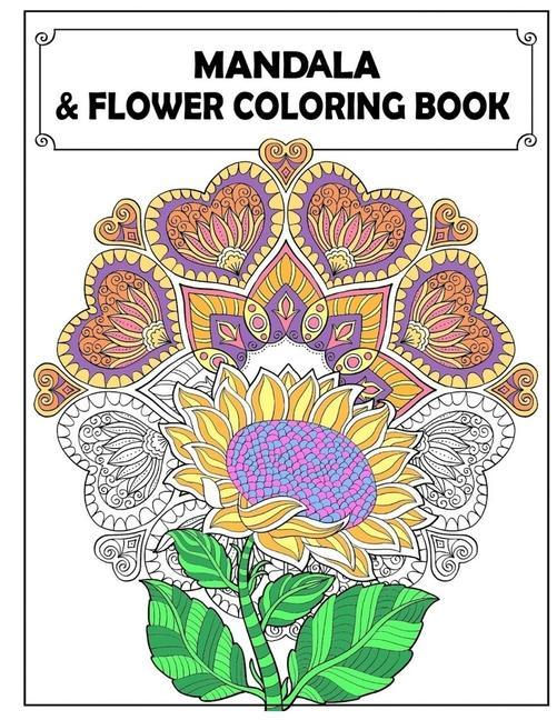 Könyv Mandala and Flowers Coloring Book: Adult Colouring Fun, Stress Relief Relaxation and Escape 