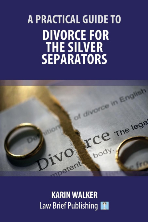 Book Practical Guide to Divorce for the Silver Separators Karin Walker