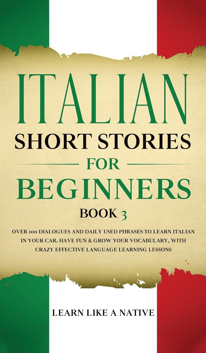 Könyv Italian Short Stories for Beginners Book 3 