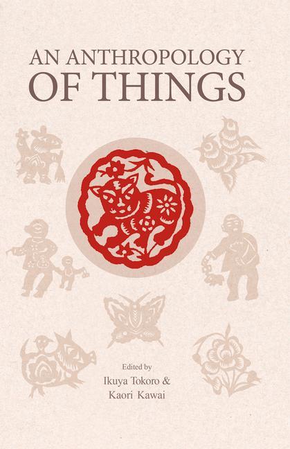 Kniha Anthropology of Things Kaori Kawai