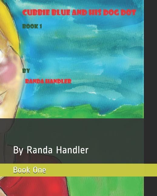 Kniha Cubbie Blue and his Dog Dot: Book One Randa Handler
