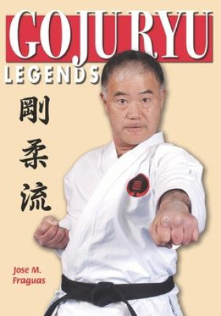 Boek Goju Ryu Legends Jose M. Fraguas