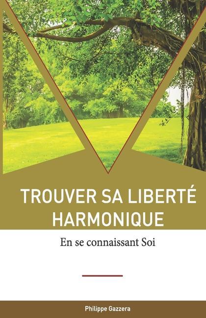 Kniha Trouver sa liberté harmonique: en se connaissant Soi 