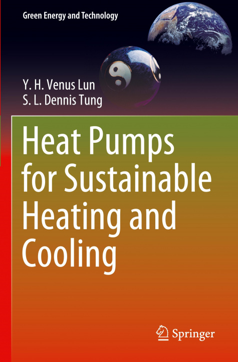 Könyv Heat Pumps for Sustainable Heating and Cooling Y. H. Venus Lun