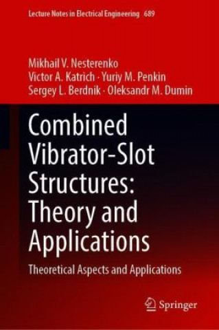 Książka Combined Vibrator-Slot Structures: Theory and Applications Victor A. Katrich