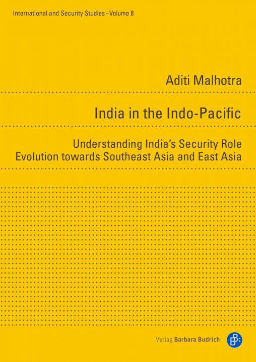 Книга India in the Indo-Pacific - Understanding India's Security Role Evolution towards Southeast Asia and East Asia 