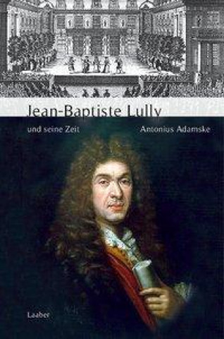 Книга Jean-Baptiste Lully und seine Zeit 