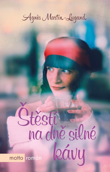 Könyv Štěstí na dně silné kávy Agnes Martin-Lugand