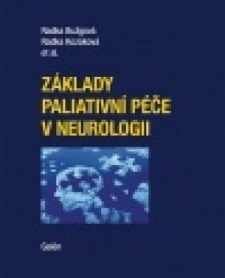 Kniha Základy paliativní péče v neurologii Radka Kozáková
