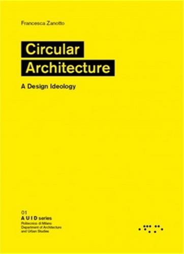 Knjiga Circular Architecture: A Design Ideology Francesca Zanotto
