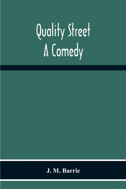 Knjiga Quality Street J. M. Barrie