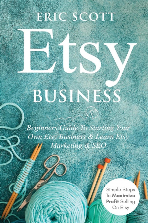 Carte Etsy Business - Beginners Guide To Starting Your Own Etsy Business & Learn Etsy Marketing & SEO 
