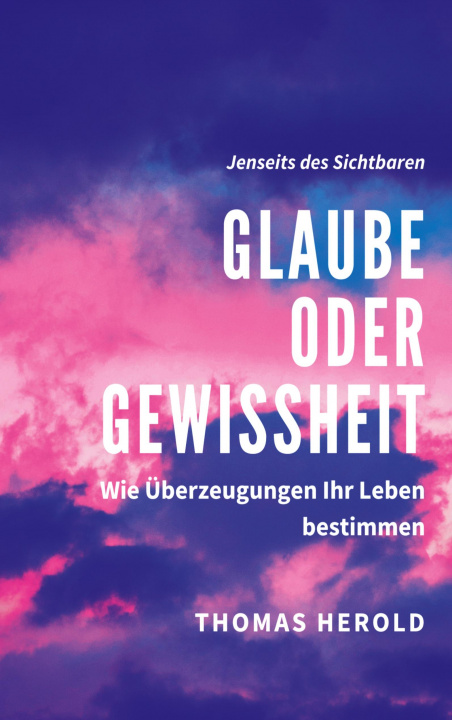 Knjiga Glaube oder Gewissheit Thomas Herold