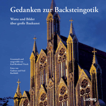 Könyv Gedanken zur Backsteingotik - Worte und Bilder über große Baukunst Fred Ruchhöft