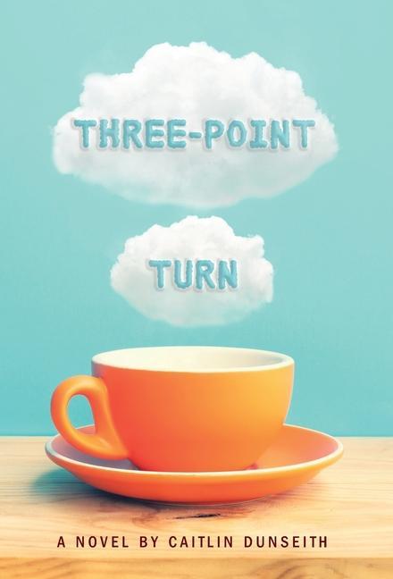 Knjiga Three-Point Turn Caitlin Dunseith